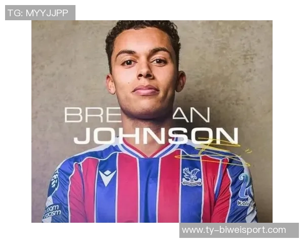 水晶宫即将以3500万签下布伦南约翰逊注册时间紧迫引发关注